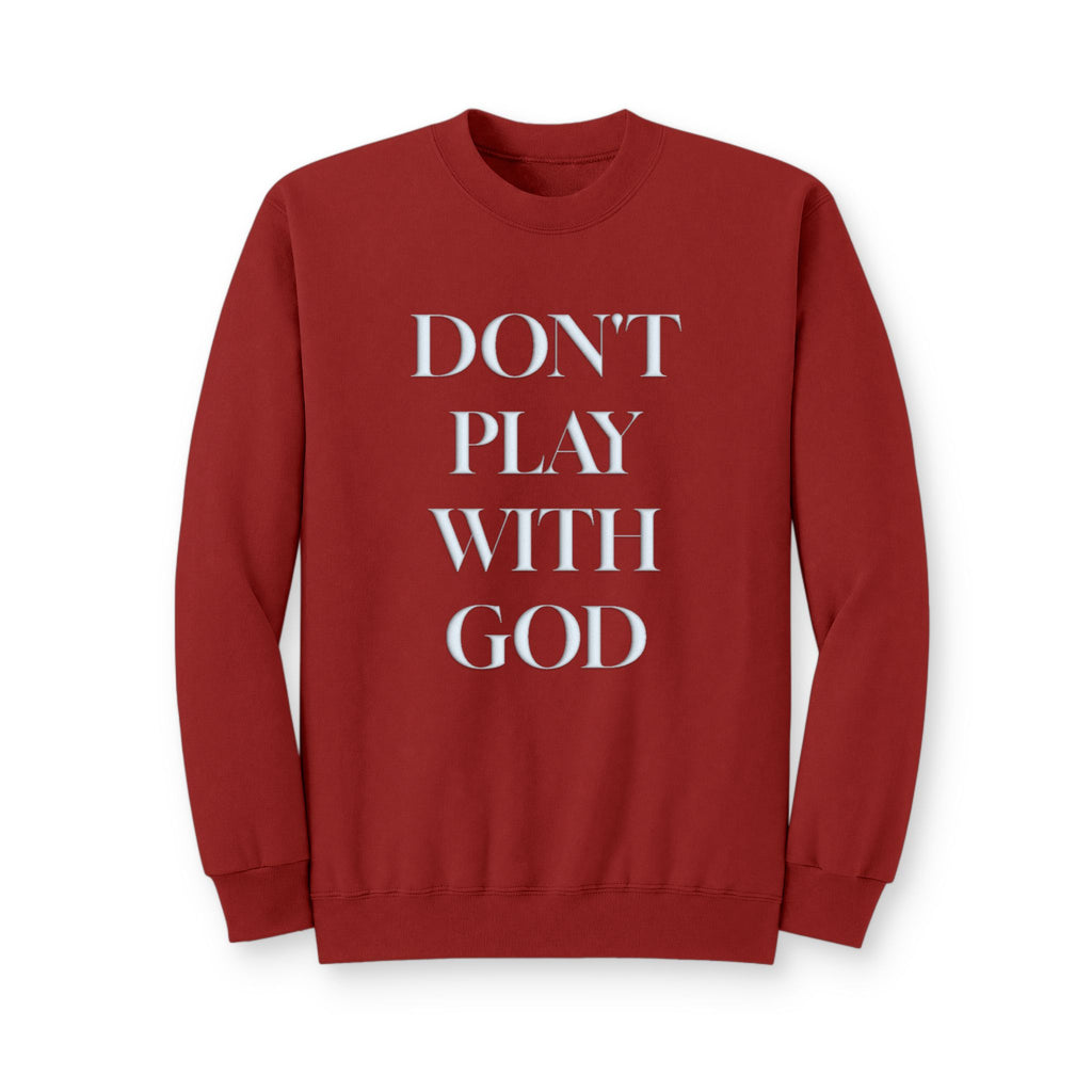Crewneck Sweatshirt — "DON'T PLAY WITH GOD" Minimal Religious Statement Pullover